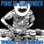 Lyrics of My boot in your face is what keeps me alive Pinhead Gunpowder