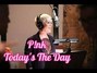 Paroles de Today's the day Pink