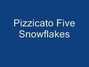 Il testo della Snowflakes Pizzicato Five