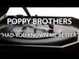 Paroles de Had you known me better Poppy Brothers