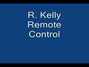 Lyrics of Remote control R. Kelly
