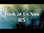 Lyrics of Look at us now R5