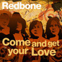 Lyrics of Come and get your love Redbone