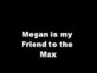 Lyrics of Megan is my friend to the max Reggie And The Full Effect