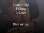 Il testo della I can't help falling in love Rick Astley