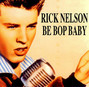 Paroles de Be bop baby Rick Nelson