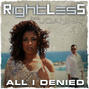 Il testo della All i denied Rightless