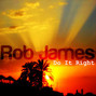Il testo della Do it right Rob James