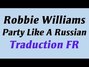 Il testo della Party like a russian (traduction) Robbie Williams