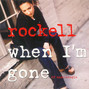 Il testo della When i'm gone Rockell