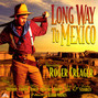 Il testo della Long way to mexico Roger Creager