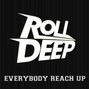 Paroles de Everybody reach up Roll Deep