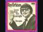 Il testo della Love me like you did, last night Roy Orbison