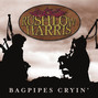 Paroles de Bagpipes cryin' Rushlow Harris