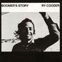 Lyrics of Boomer's story Ry Cooder