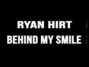 Il testo della Behind my smile Ryan Hirt