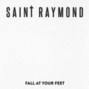 Lyrics of Fall at your feet Saint Raymond