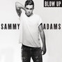 Il testo della Blow up Sammy Adams