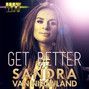 Paroles de Get better Sandra Van Nieuwland
