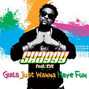 Il testo della Girls just wanna have fun Shaggy