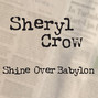 Il testo della Shine over babylon Sheryl Crow