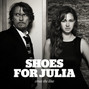 Lyrics of Cross the line Shoes For Julia