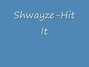 Il testo della Hit it Shwayze