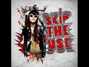 Il testo della You are Skip The Use