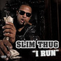 Il testo della I run Slim Thug