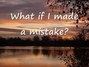 Il testo della What if i made a mistake Stephanie Smith