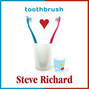 Lyrics of Toothbrush Steve Richard