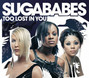 Il testo della Too lost in you Sugababes