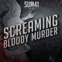 Il testo della Screaming bloody murder Sum 41