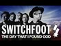 Il testo della The day that i found god Switchfoot