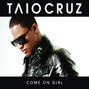 Lyrics of Come on girl Taio Cruz