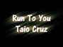 Lyrics of Run to you Taio Cruz