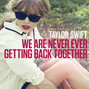 Paroles de We are never ever getting back together Taylor Swift