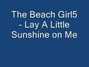 Il testo della Lay a little sunshine on me The Beach Girl5
