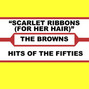 Paroles de Scarlet ribbons (for her hair) The Browns