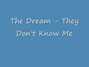 Lyrics of They don't know me The-dream
