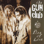 Il testo della Preaching the blues The Gun Club