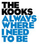 Il testo della Always where i need to be The Kooks