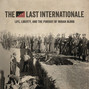 Il testo della Life, liberty, and the pursuit of indian blood The Last Internationale