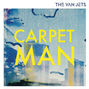 Lyrics of Carpet man The Van Jets