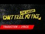 Lyrics of Can't feel my face (traduction) The Weeknd