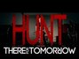 Il testo della Hunt hunt There For Tomorrow