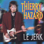 Il testo della Le jerk Thierry Hazard