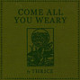 Il testo della Come all you weary Thrice