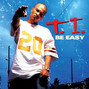 Lyrics of Be easy T.i.