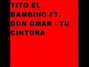 Lyrics of Tu cintura Tito El Bambino